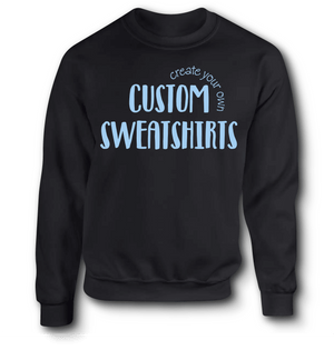 Make your own custom best sale sweatshirt